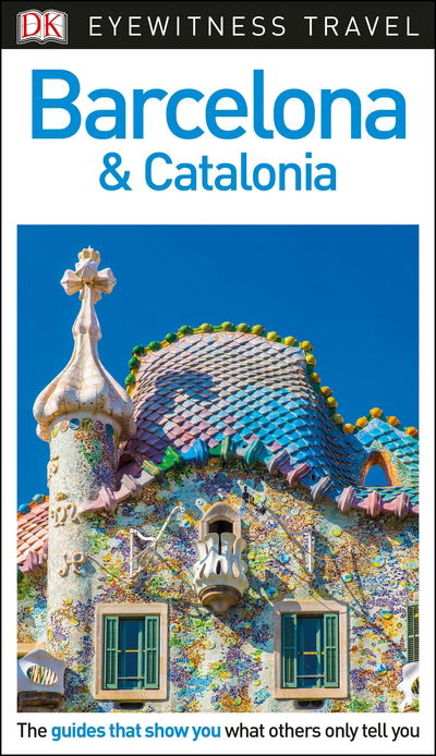 DK Eyewitness Travel Barcelona&Cataloni - DK Eyewitness - Books - Dorling Kindersley Ltd - 9780241306055 - February 26, 2018