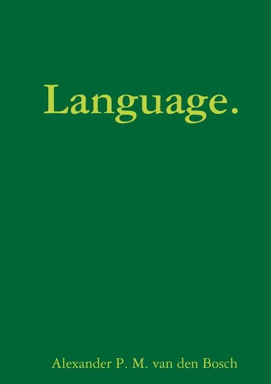 Cover for Alexander P. M. van den Bosch · Language. (Taschenbuch) (2017)