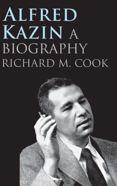 Cover for Richard M. Cook · Alfred Kazin: A Biography (Hardcover Book) (2008)