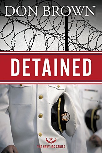 Detained - The Navy JAG Series - Don Brown - Books - Zondervan - 9780310338055 - April 9, 2015