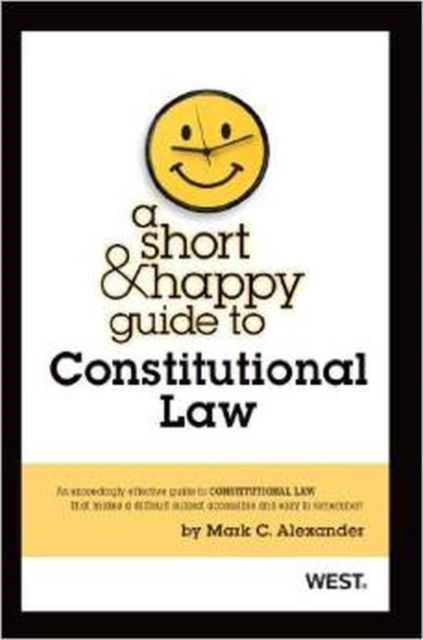 Cover for Mark Alexander · A Short and Happy Guide to Constitutional Law - Short and Happy Series (Paperback Book) (2013)