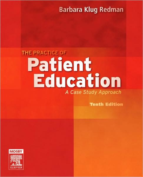 Cover for Redman, Barbara Klug (Dean and Professor, Wayne State University College of Nursing, Detroit, MI) · The Practice of Patient Education: A Case Study Approach (Paperback Book) (2006)