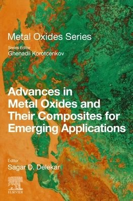 Cover for Sagar D. Delekar · Advances in Metal Oxides and Their Composites for Emerging Applications - Metal Oxides (Paperback Bog) (2022)