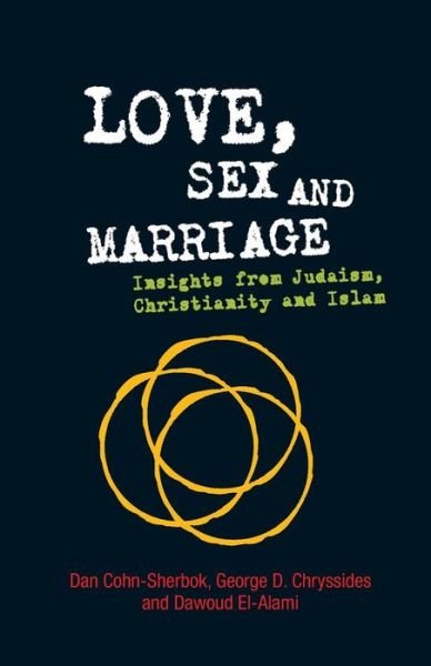 Cover for Dan Cohn-Sherbok · Love, Sex and Marriage: Insights from Judaism, Christianity and Islam (Paperback Bog) (2013)