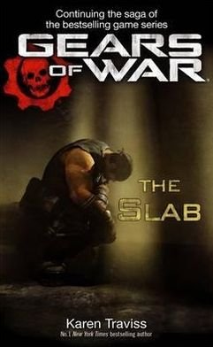 Gears of War: The Slab - Karen Traviss - Böcker - Little, Brown Book Group - 9780356501055 - 3 maj 2012