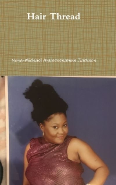 Cover for Nona-Michael Ankhesenamun Jackson · Hair Thread (Book) (2019)