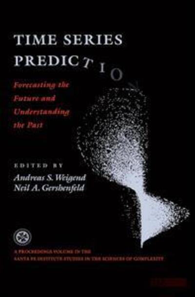 Cover for Andreas S. Weigend · Time Series Prediction: Forecasting The Future And Understanding The Past (Hardcover Book) (2019)