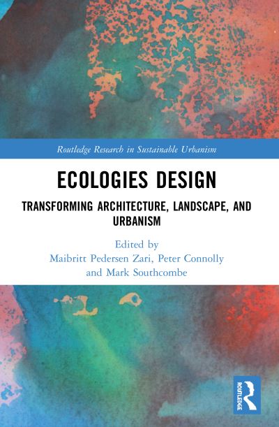 Cover for Maibritt Pedersen Zari · Ecologies Design: Transforming Architecture, Landscape, and Urbanism - Routledge Research in Sustainable Urbanism (Taschenbuch) (2022)