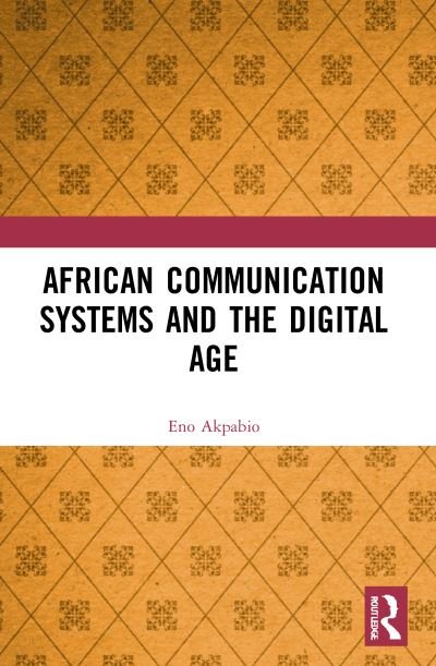Cover for Akpabio, Eno Ime (University of Namibia) · African Communication Systems and the Digital Age (Pocketbok) (2023)