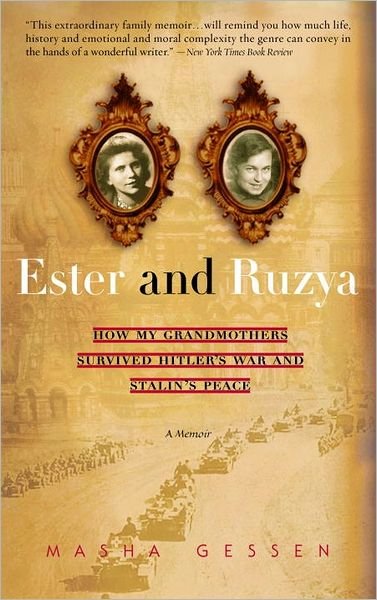 Ester and Ruzya: How My Grandmothers Survived Hitler's War and Stalin's Peace - Masha Gessen - Bücher - Dial Press Trade Paperback - 9780385336055 - 25. Oktober 2005