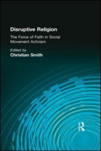 Cover for Christian Smith · Disruptive Religion: The Force of Faith in Social Movement Activism (Paperback Bog) (1996)