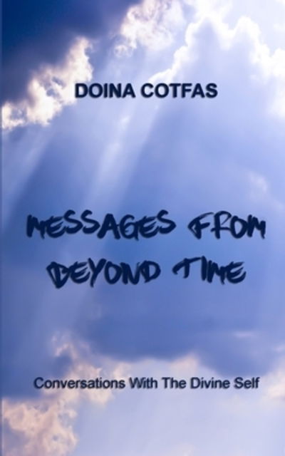 Cover for Doina Cotfas · Messages From Beyond Time - Conversations With The Divine Self (Pocketbok) (2021)