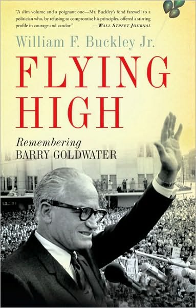 Cover for William Buckley · Flying High: Remembering Barry Goldwater (Paperback Book) [First Trade Paper edition] (2010)