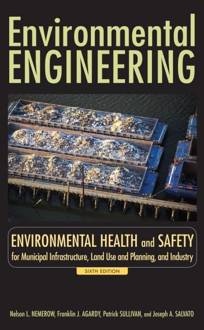 Cover for Nemerow, Nelson L. (Consulting Environmental Engineering, Encinitas, CA) · Environmental Engineering: Environmental Health and Safety for Municipal Infrastructure, Land Use and Planning, and Industry (Hardcover Book) (2009)