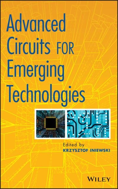Cover for Iniewski, Krzysztof (University of Alberta in Edmonton) · Advanced Circuits for Emerging Technologies (Hardcover Book) (2012)