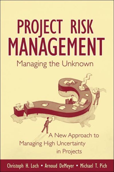 Cover for Christoph H. Loch · Managing the Unknown: A New Approach to Managing High Uncertainty and Risk in Projects (Hardcover Book) (2006)