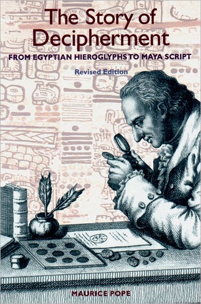 Cover for Maurice Pope · The Story of Decipherment: From Egyptian Hieroglyphs to Maya Script (Paperback Book) [Revised edition] (1999)