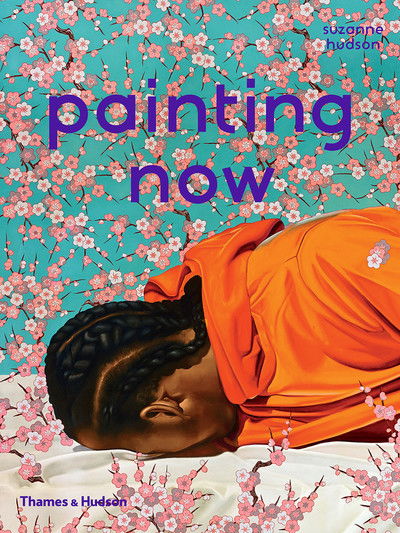 Painting Now - Suzanne Hudson - Książki - Thames & Hudson Ltd - 9780500294055 - 9 sierpnia 2018