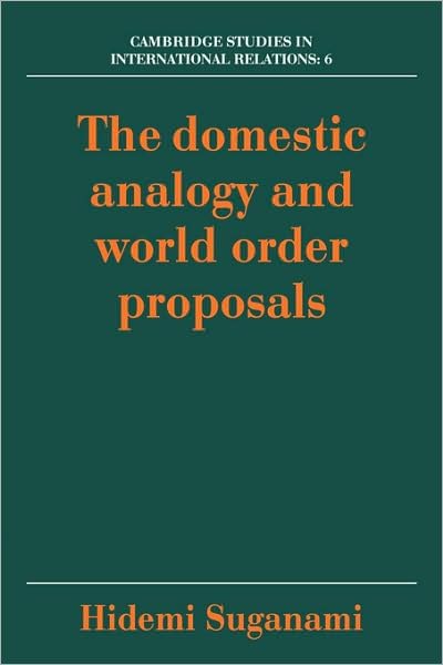 Cover for Suganami, Hidemi (Keele University) · The Domestic Analogy and World Order Proposals - Cambridge Studies in International Relations (Paperback Book) (2008)