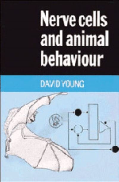 Cover for David Young · Nerve Cells and Animal Behaviour (Gebundenes Buch) (1989)