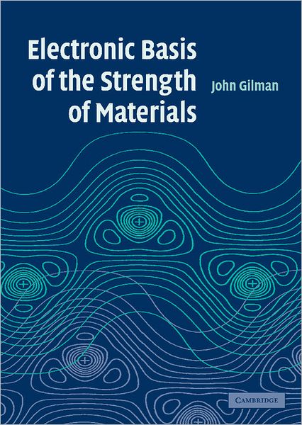 Cover for Gilman, John J. (University of California, Los Angeles) · Electronic Basis of the Strength of Materials (Innbunden bok) (2003)