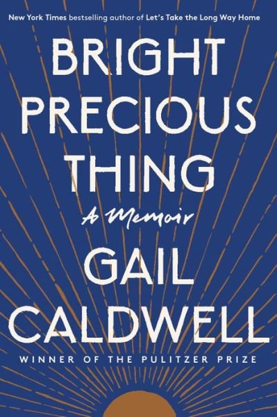 Cover for Gail Caldwell · Bright Precious Thing: A Memoir (Hardcover Book)