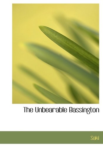 Cover for Saki · The Unbearable Bassington (Inbunden Bok) [Large Print, Large Type edition] (2008)