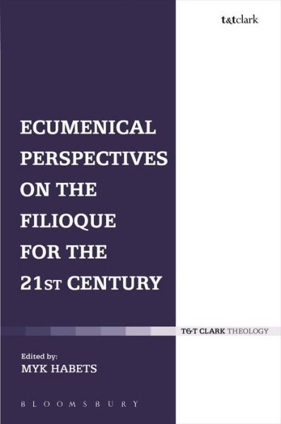 Cover for Myk Habets · Ecumenical Perspectives on the Filioque for the 21st Century (Taschenbuch) (2015)