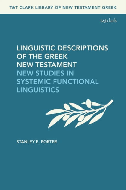 Cover for Porter, Stanley E. (McMaster Divinity College, Canada) · Linguistic Descriptions of the Greek New Testament: New Studies in Systemic Functional Linguistics - T&amp;T Clark Library of New Testament Greek (Paperback Book) (2025)