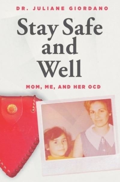 Cover for Giordano Juliane Giordano · Stay Safe And Well : Mom, Me, And Her OCD (Taschenbuch) (2022)