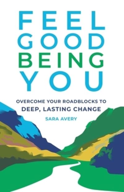 Feel Good Being You - Sara Avery - Books - Modern Wisdom Press - 9780578840055 - January 4, 2021