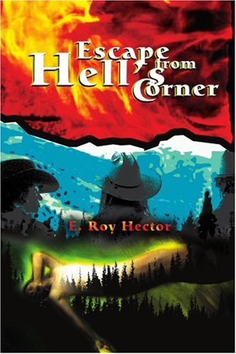Escape from Hell's Corner - E. Roy Hector - Livros - iUniverse, Inc. - 9780595290055 - 18 de julho de 2003