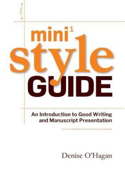 Cover for Denise O'Hagan · Mini Style Guide: An Introduction to Good Writing and Manuscript Presentation (Taschenbuch) (2018)