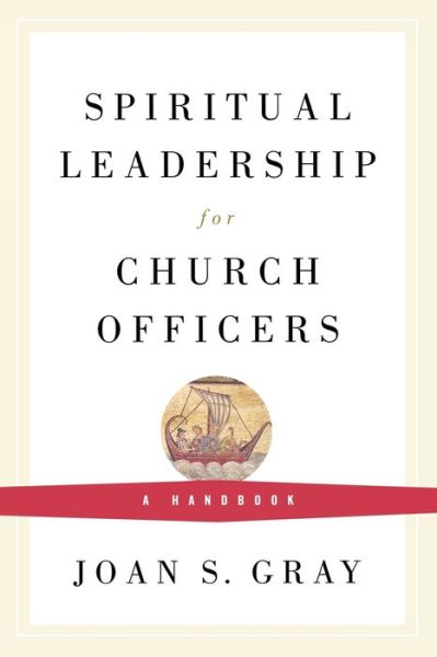 Cover for Joan S. Gray · Spiritual Leadership for Church Officers: a Handbook (Paperback Book) (2009)