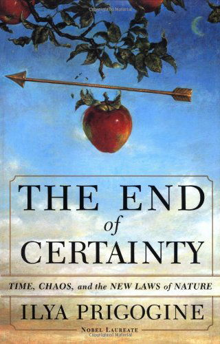 Cover for Ilya Prigogine · The End of Certainty: Time, Chaos and the New Laws of Nature (Gebundenes Buch) [Free Press edition] (1997)