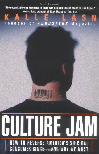 Cover for Kalle Lasn · Culture Jam: How to Reverse America's Suicidal Consumer Binge--and Why We Must (Paperback Book) [Reprint edition] (2000)