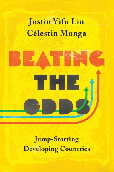 Beating the Odds: Jump-Starting Developing Countries - Justin Yifu Lin - Bøger - Princeton University Press - 9780691176055 - 23. maj 2017