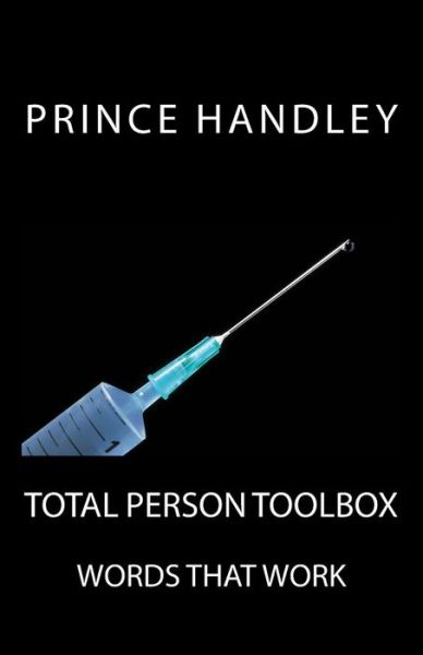 Total Person Toolbox: Words That Work - Prince Handley - Książki - University of Excellence Press - 9780692377055 - 28 stycznia 2015