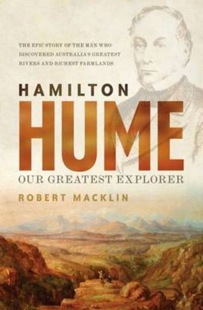 Cover for Robert Macklin · Hamilton Hume: Our Greatest Explorer - the critically acclaimed bestselling biography (Paperback Book) (2016)