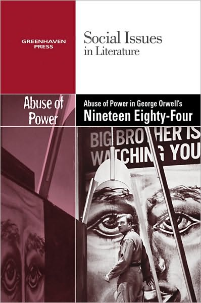 Cover for Dedria Bryfonski · The abuse of power in George Orwell's Nineteen eighty-four (Book) (2010)