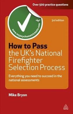 How to Pass the UK's National Firefighter Selection Process: Everything You Need to Succeed in the National Assessments - Testing Series - Mike Bryon - Books - Kogan Page Ltd - 9780749462055 - June 3, 2011