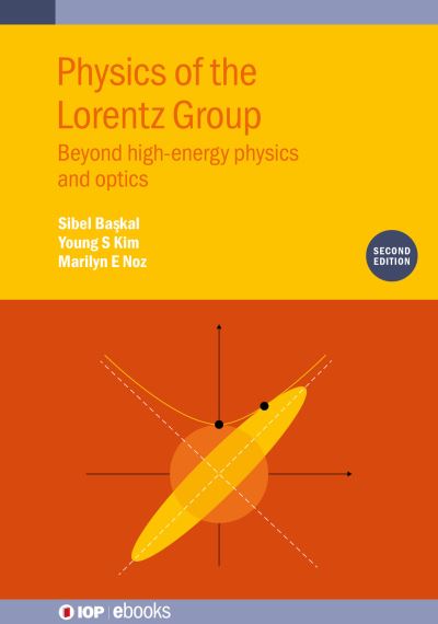 Cover for Baskal, Sibel (Middle East Technical University, Ankara, Turkey) · Physics of the Lorentz Group (Second Edition): Beyond high-energy physics and optics - IOP ebooks (Hardcover Book) (2021)