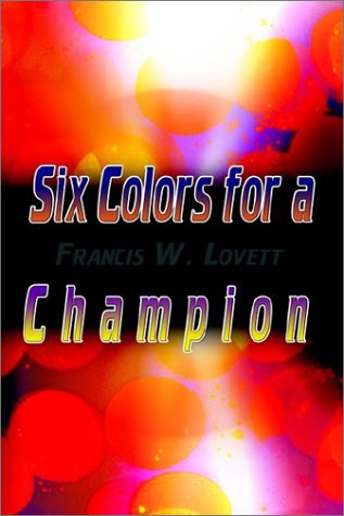 Cover for Francis W. Lovett · Six Colors for a Champion (Paperback Book) (2002)