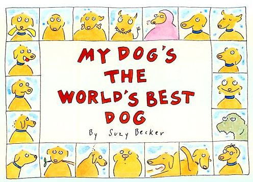 My Dogs the Worlds Best Dog - Suzy Becker - Książki - Workman Publishing - 9780761101055 - 10 stycznia 1995