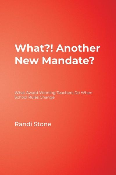 Cover for Randi B. Sofman · What?! Another New Mandate?: What Award Winning Teachers Do When School Rules Change (Paperback Book) (2002)