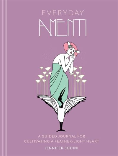 Cover for Jennifer Sodini · Everyday Amenti: A Guided Journal for Cultivating a Feather-Light Heart (Hardcover Book) (2020)