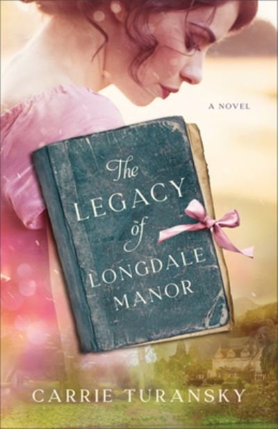 Cover for Carrie Turansky · The Legacy of Longdale Manor (Paperback Book) (2023)