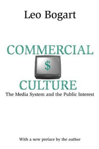 Cover for Leo Bogart · Commercial Culture: The Media System and the Public Interest (Paperback Book) [2nd Ed. edition] (2000)