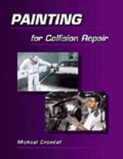 Painting for Collision Repair - Michael Crandell - Books - Cengage Learning, Inc - 9780766809055 - November 11, 1998