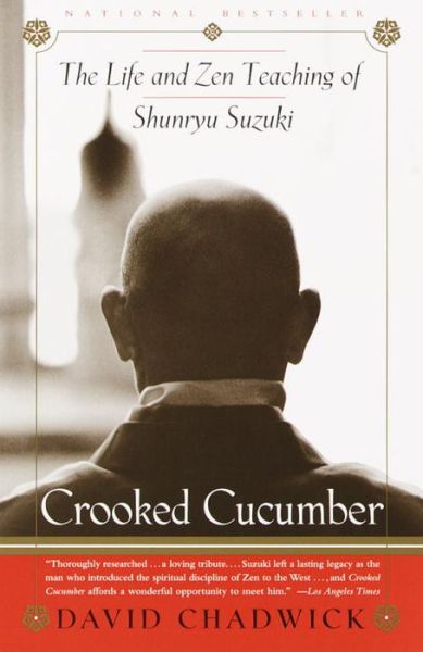 Crooked Cucumber: The Life and Teaching of Shunryu Suzuki - David Chadwick - Bücher - Random House USA Inc - 9780767901055 - 8. Februar 2000